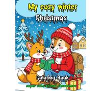 My Cozy Winter Christmas: 50 Adorable Holiday and Winter Scenes with Snowmen, Cute Animals, and Festive Designs for Relaxation and Joy Coloring Book for Adults and Kids