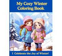 My Cozy Winter Coloring Book: I Celebrate the Joy of Winter! (Celebrating the Seasons - Nature Coloring Books for Kids Series)