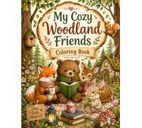 My Cozy Woodland Friends Coloring Book: Cute Forest Animals with Big, Easy Designs for Kids Ages 3-8 | Fun Coloring Adventure with Foxes, Bears, Rabbits, Owls, Deer & More