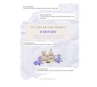 My Cozy Writing Prompts: Fantasy Edition: 50 whimsical plot ideas inspired by magical creatures and enchanted worlds.