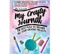 My Crafty Journal: The best place to organise all your creative projects | Plan | Create | Reflect