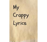 My Crappy Lyrics Song Writing Journal Notebook: Lined 6x9 120 Pages Composition Notebook, Song Book, Diary Or Notepad For Sketching And Writing, Gift For All Music Lovers