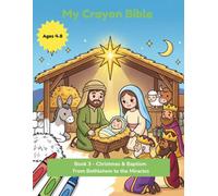 My Crayon Bible: Christmas & Baptism: From Bethlehem to the Miracles - Ten Stories of Jesus to Read & Bring to Life (Ages 4-8): 3