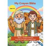 My Crayon Bible: Creation & Genesis: From the First Light to Joseph's Coat - Ten Bible Stories to Read & Bring to Life (Ages 4-8): 1