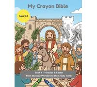 My Crayon Bible: Miracles & Easter: From Blessed Wonders to the Empty Tomb - Ten Stories of Jesus to Read & Bring to Life (Ages 4-8)