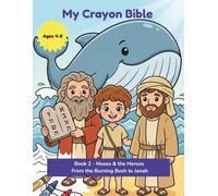 My Crayon Bible: Moses & the Heroes: From the Burning Bush to Jonah - Ten Bible Stories to Read & Bring to Life (Ages 4-8): 2