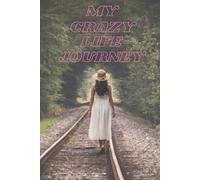 My Crazy Life Journey