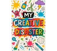 My Creative Disaster. creative activity book for kids. wreck. kids doodle book. messy art book for kids.: Interactive book for children ages 6 and up ... Explore. No rules. Creative. Creative chaos.