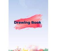 My Creative Drawing Book: A Blank Sketchbook for All Ages to Draw, Doodle & Imagine Freely