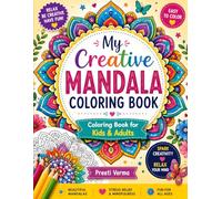 My Creative Mandala Coloring Book: Relaxing Mandala Designs for Kids & Adults | Stress Relief, Mindfulness, Creativity & Fun Coloring Activities