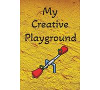 My Creative Playground: Unleash your imagination-this notebook is your creative playground.