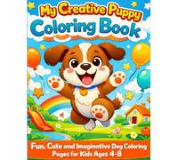 My Creative Puppy Coloring Book: Fun, Cute and Imaginative Dog Coloring Pages for Kids Ages 4-8