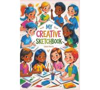 My Creative Sketchbook: A Super Cute Drawing Book with 100 White Pages - Perfect for Artistic kids