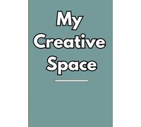 My Creative Space: Daily Journal & Notebook: Minimalist Design for Students, Professionals, and Artists