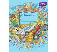 My Creative Space - Drawing Book for Boys:: Sketchbook with No Lines or Grids | Cars & Sports Cover | 110 Pages | Large Size: Blank Page Art Notebook ... & Creative Fun | Perfect Gift for Boys