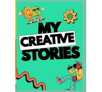 My Creative Stories: 40 illustrative prompts for Middle Schoolers, creative writing pages, for the aspiring author, perfect for homeschool or classroom