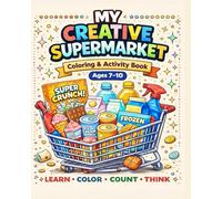 MY CREATIVE SUPERMARKET: Coloring & Activity Book to Learn, Count, and Create