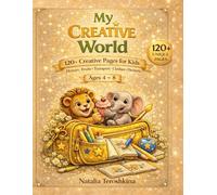 My Creative World: A Creative Coloring and Activity Book for Kids Ages 4-8