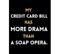 My Credit Card Bill Has More Drama Than A Soap Opera.: Funny Lined Journal / Sarcastic, Motivational Slogan Notebook / Life sayings Notepad/ 8.5x11 / ... Birthday, Secret Santa or any Special Day