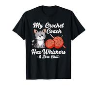 MY Crochet Coach HAS Whiskers and Zero Chill Camiseta