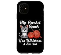 MY Crochet Coach HAS Whiskers and Zero Chill Carcasa para iPhone 11