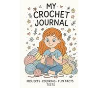 My crochet journal: A cozy companion for creative girls who want to plan, track, and celebrate every stitch.