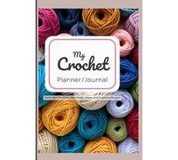 My Crochet Journal Project Planner: Track Your Projects, Yarn, and Creative Ideas