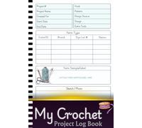 My Crochet Project Log Book: Crochet Keeper | Your Essential Companion for Documenting Stitches and Designs