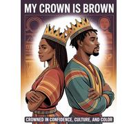 My Crown is Brown: Crowned in Confidence, Culture, and Color