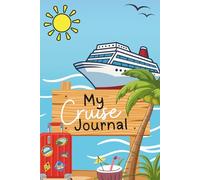 My Cruise Adventure Journal: A Fun Travel Diary for Kids to Record Holiday Memories at Sea for 14 Days