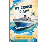 My Cruise Diary - A travel journal for up to 50 Days of memories at sea and ashore: Your personal cruise logbook in a compact 6x9 size, ideal gift for cruise lovers with 120 full color pages