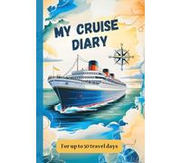 My Cruise Diary - A travel journal for up to 50 Days of memories at sea and ashore: Your personal cruise logbook in a compact 6x9 size, ideal gift for cruise lovers with 120 full color pages