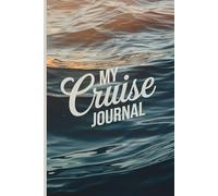 My Cruise Journal: A Logbook to note down every moment of your trip. Shipboard activities, excursions, events, memories. With daily fill-in log pages, ... pages and address pages for new contacts.