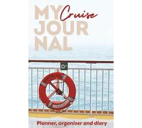 My Cruise Journal: Wish to go on a Cruise Holiday? Then this Ship Vacation Book with Daily Prompts is the Perfect Place to Start. It helps you with ... and Capturing Memories for the Future.