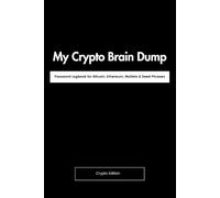 My Crypto Brain Dump: Secure Offline Password Logbook for Bitcoin, Ethereum, Wallets & Seed Phrases