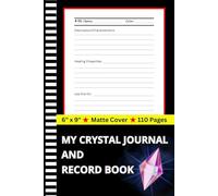 My Crystal Journal & Record Book: A Guided Log Book for 52 Crystals | Track Healing Stones, Properties & Your Collection | Perfect for Beginners, ... Names & Chakras (110 pages, 6 x 9 inches)