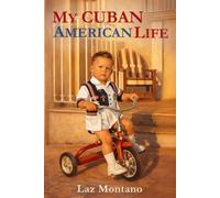 MY CUBAN AMERICAN LIFE