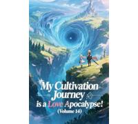 My Cultivation Journey is a Love Apocalypse! (Volume 14)