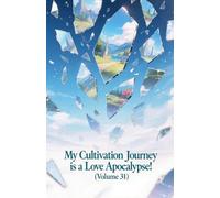 My Cultivation Journey is a Love Apocalypse! (Volume 31)