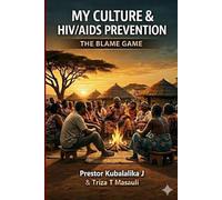 MY CULTURE AND HIV PREVENTION: The blame-game between tradition and Public Health