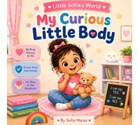 My Curious Little Body: A Gentle Body Safety Book for Young Children (Little Sofia's World)