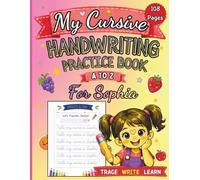 My Cursive Handwriting Practice Book for Sophia: Fruits and Vegetables A to Z: Personalized Cursive Writing Workbook for Kids Ages 4-8 Learn Letters, ... Vegetables (letter tracing workbook for kids)