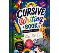My Cursive Writing Book: Practice, Write, Create!