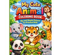 My Cute Animal Coloring Book: Big and Simple Animal Pictures for Preschool Kids Ages 2-5 | Fun and Easy Coloring Pages for Toddlers and Early Learners