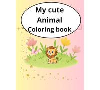My cute animal coloring book: have fun coloring