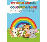 My Cute Animal Colouring Book for Kids Ages 3-7: Fun and Easy Animal Colouring Pages for Boys and Girls | Cute Animals to Colour for Toddlers and Preschoolers