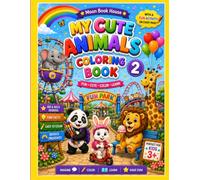 My Cute Animals Coloring Book 2 for Kids Ages 3+: 36+ Fun Animal Coloring Pages with Hidden Object Games, Counting Activities, Fun Facts, and Creative Learning Adventures!