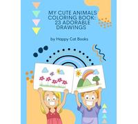 My Cute Animals Coloring Book: 23 Adorable Drawings for Kids Ages 4-8: A Fun and Educational Activity Book to Stimulate Young Children's Creativity!