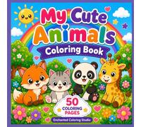 My Cute Animals Coloring Book for Kids: Cute Animals Coloring Book for Kids Ages 3-8