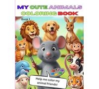 My Cute Animals Coloring Book for Kids: Fun and Easy Animal Coloring Pages for Kids Ages 3-8 | Cute Animal Activity Book with Dog, Lion, Elephant, Monkey, Dolphin and More